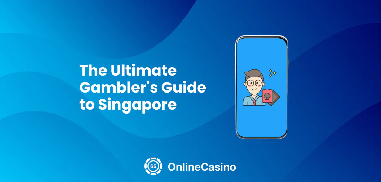 The Ultimate  Gamblers Guide  to Singapore